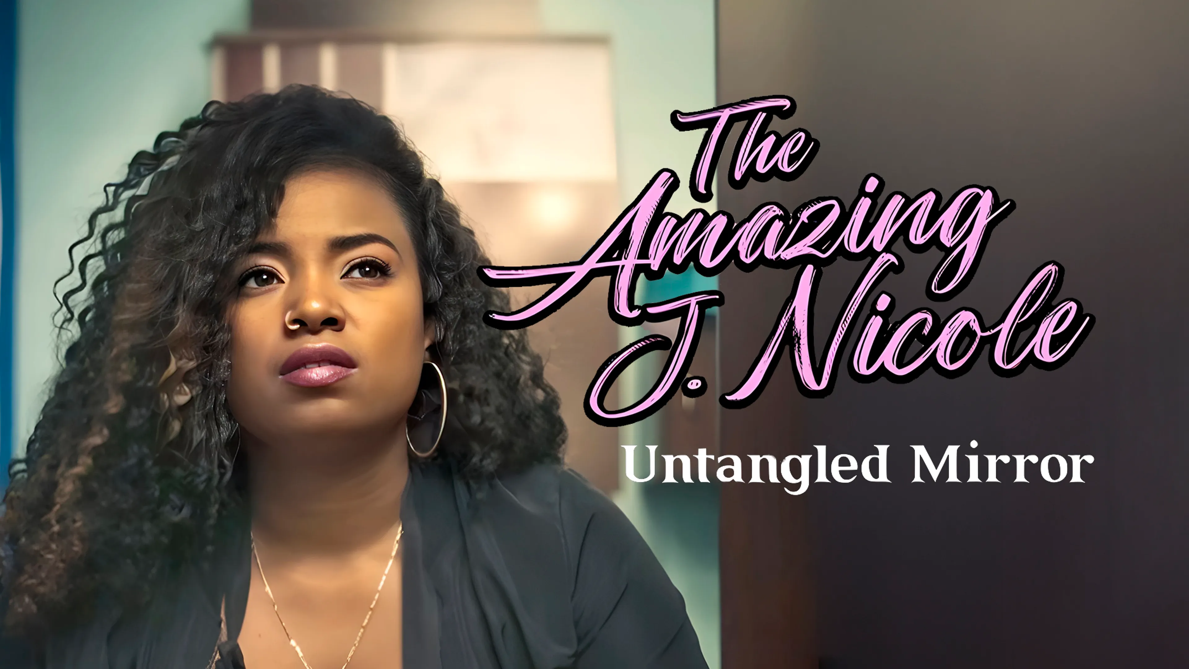 The Amazing J. Nicole: Untangled Mirror poster